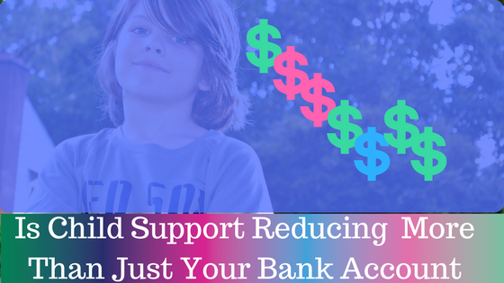 Is Child Support Reducing More Than Just Your Bank Account.