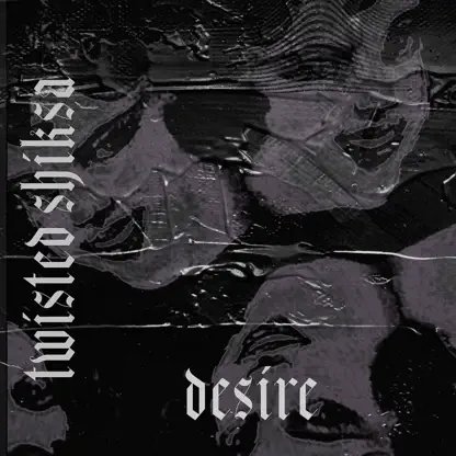 TWISTED SHIKSA | DESIRE