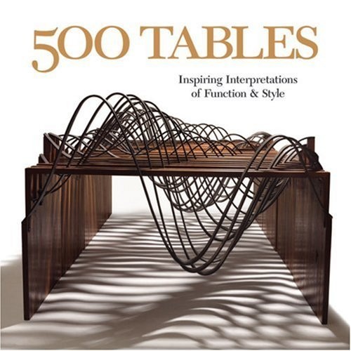 500 Tables: Inspiring Interpretation of Function and Style