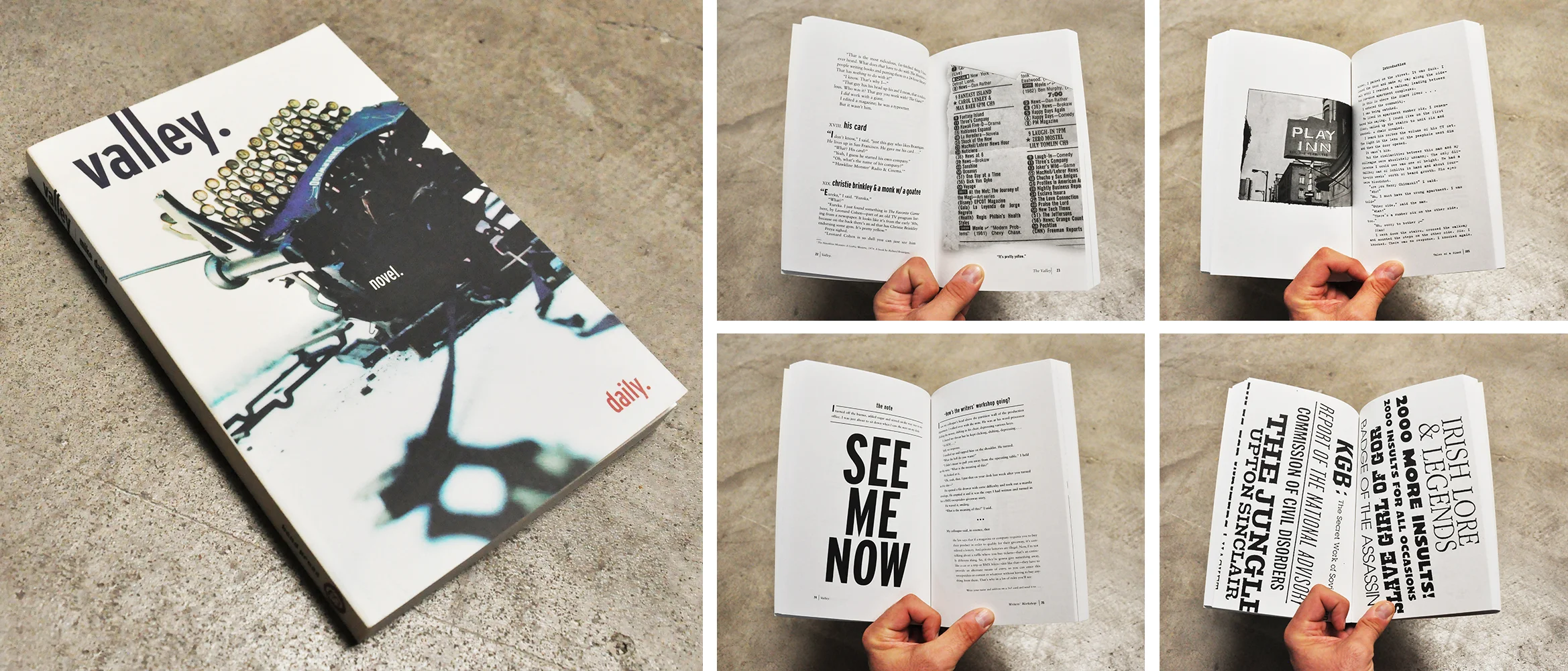 " Valley " is an experimental novel by writer, Mike Daily . Design by Andy Jenkins with a cover photo by Christian Roth and illustrations by Evan Hecox . The release of "Valley" was a special evening event in Los Angeles, featuring a reading my Mike Daily and a set by renowned band, Flogging Molly . Reviews: "Quite often the form of the book jumps from genre to genre turning the author Mike Daily into a young Dr. Frankenstein, concocting his own literary monster a pastiche of journal entries, newspaper clippings, poetry, and screenplay scenes....It is Daily's trade as an editor that allows him the insight of scrutinizing the mundane, turning a bland, everyday occurrence into a profound revelation. By the book's end you're bound to realize that, yes, we are all crazy in our own special way." — Warp Magazine "Mike Daily's sensibility is seriously skewed... Valley reads like a travelogue into the space between the ellipses, or into every dense and erratic mechanism and quirk (of which there are plenty, thank you very much) of its author's mind. It's an epic of fragmentation and disjointed thought processes, cutting in fits from genre to genre (screenplay, poetry, journalism, even college science lecture), with deliberately unrelenting commentary in the form of writing in the margins, footnotes, snapshots, bludgeoning headline-size type, and illustrations bleeding off the page. It should logically be a jarring, disjointed read. Miraculously it isn't. The reason is Daily's uncanny fluidity and rhythm." — Blend Magazine (UK)