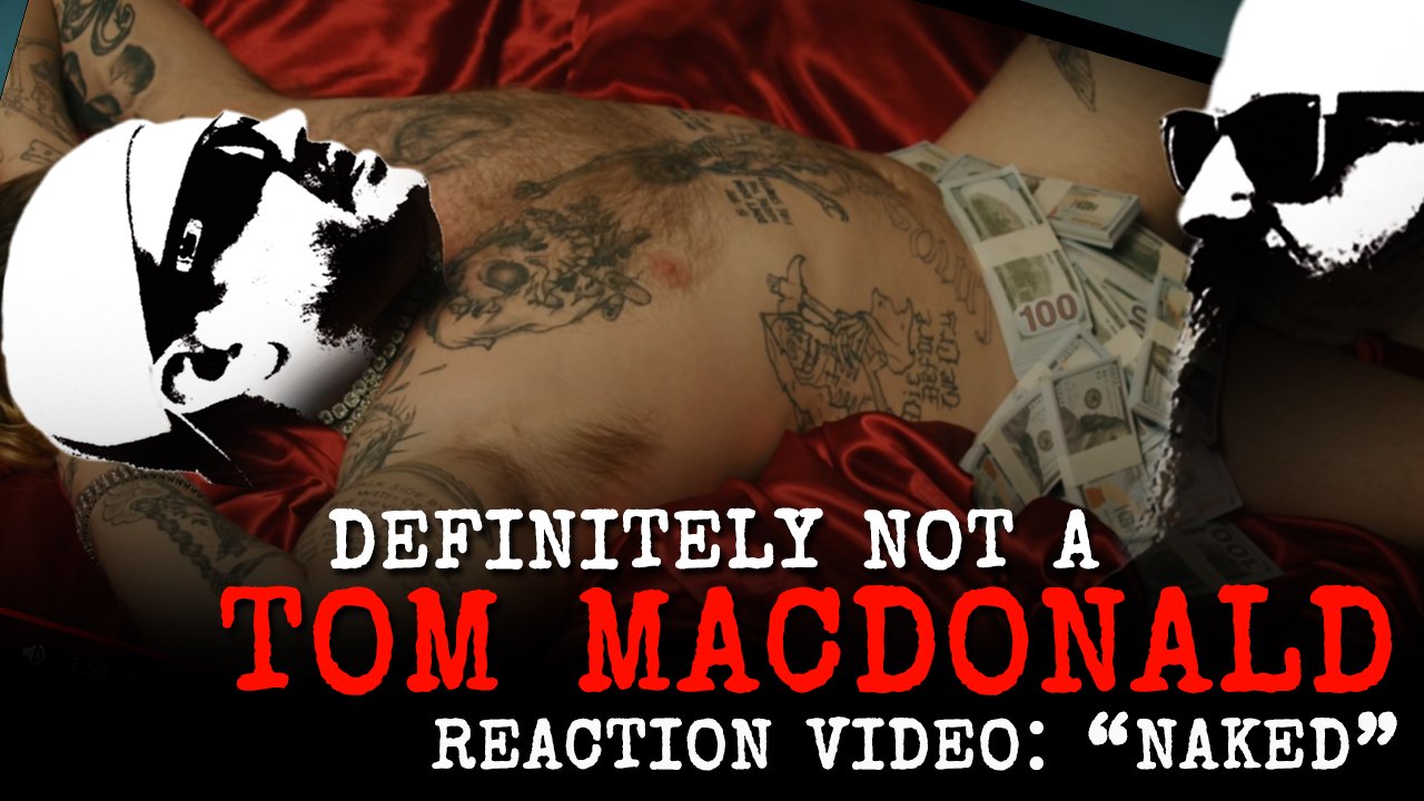 225: Definitely NOT a Tom MacDonald // NAKED // Reaction Video