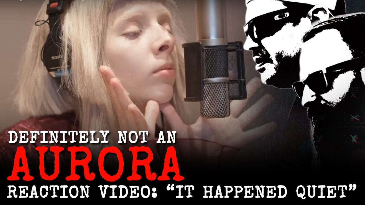 228: Definitely NOT an AURORA // IT HAPPENED QUIET // Reaction Video