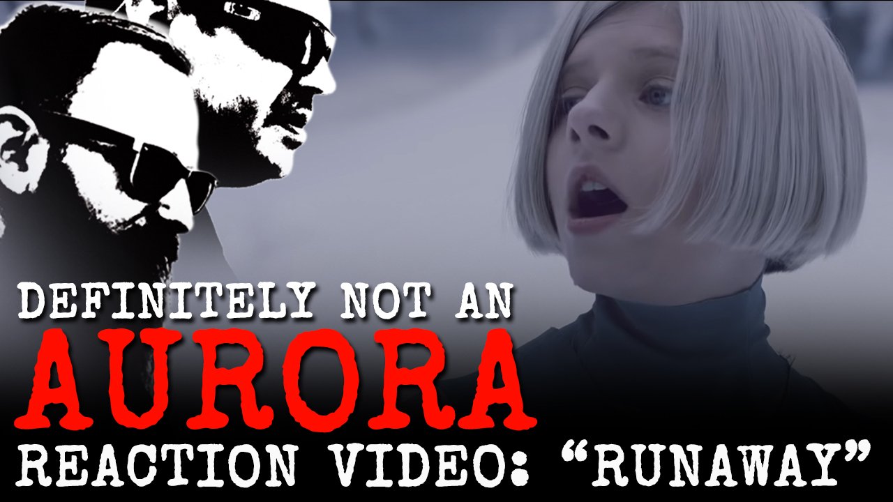 230: Definitely NOT an AURORA // RUNAWAY // Reaction Video