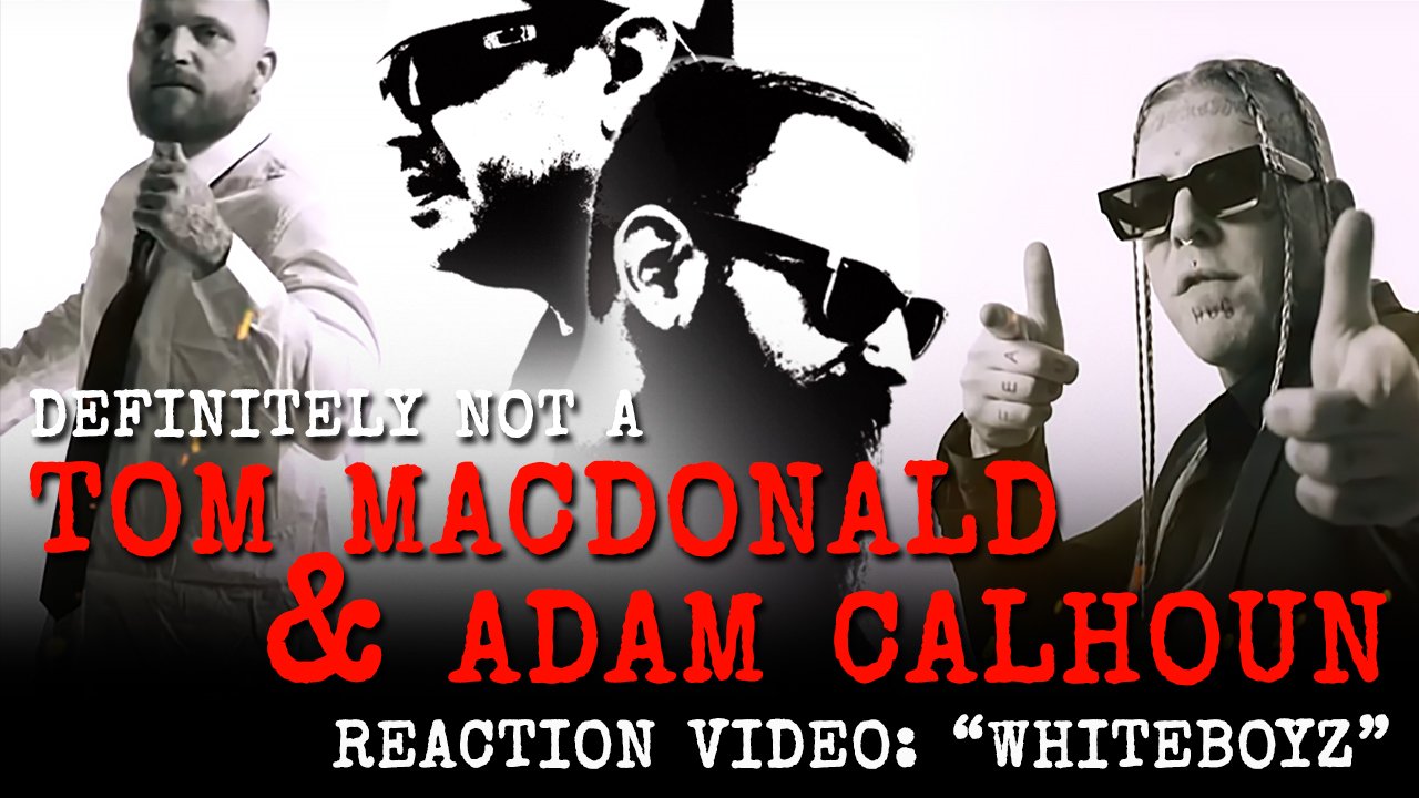 234: Definitely NOT a Tom MacDonald Adam Calhoun // WHITEBOYZ // Reaction Video