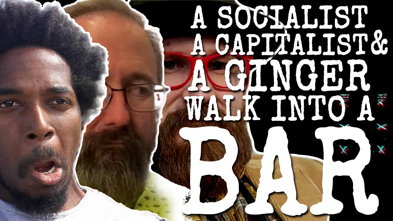 243: A Socialist, a Capitalist, and a Ginger Walk into a Bar