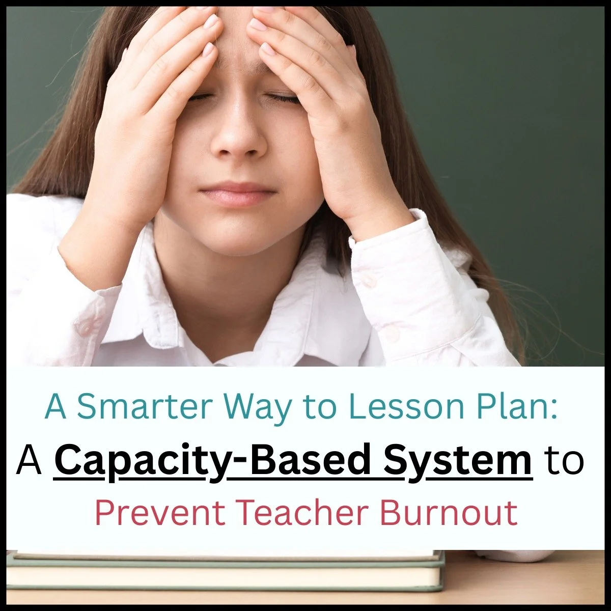 A Smarter Way to Lesson Plan: A Capacity-Based System to Prevent ...