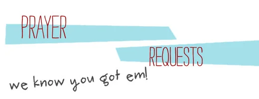 Prayer Requests (Round 2)