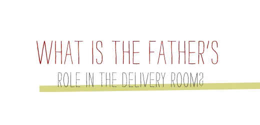 A Father's Guide to the Delivery Room