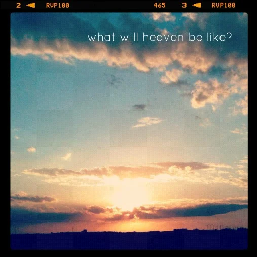 What Heaven Will Be Like