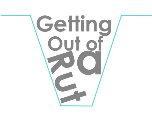 Getting Out of a Rut