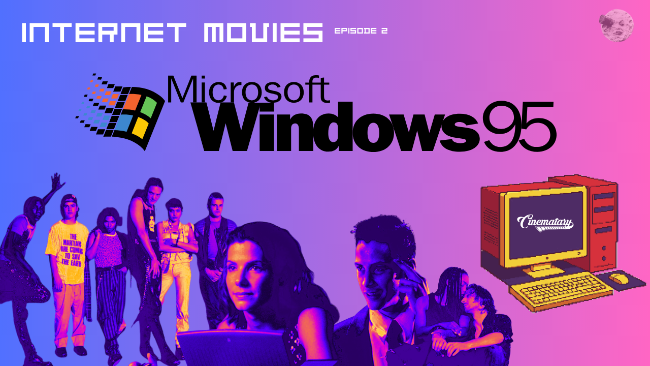 Episode 502 - Internet Movies, Part 2: Windows '95