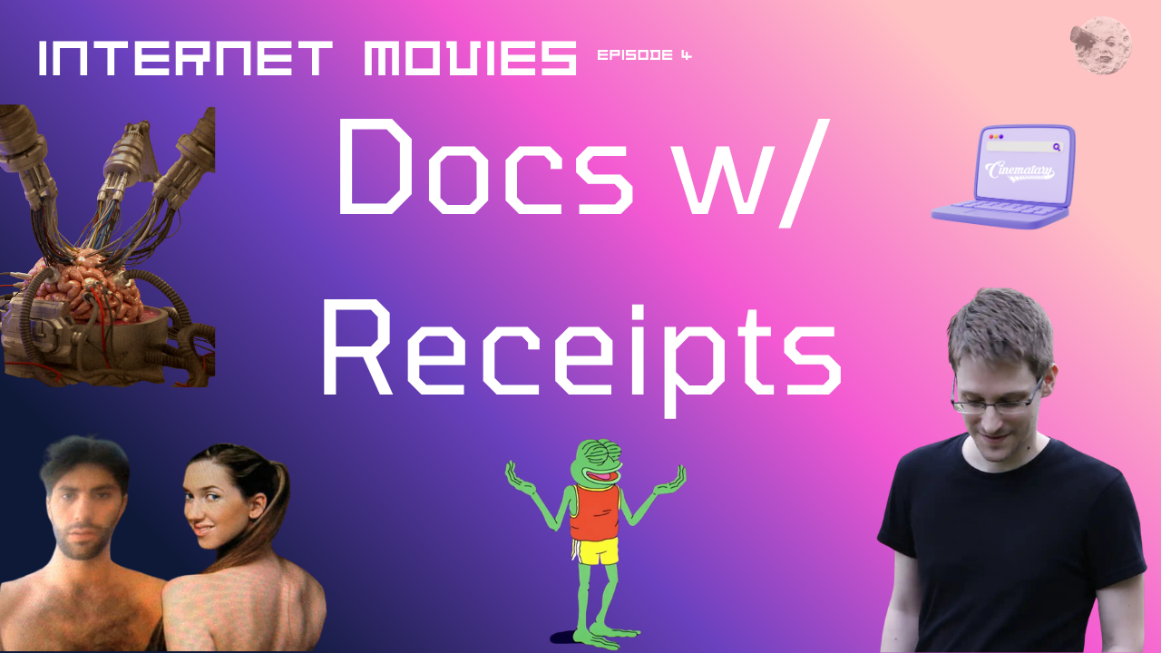 Episode 504 - Internet Movies, Part 4: Docs w/Receipts