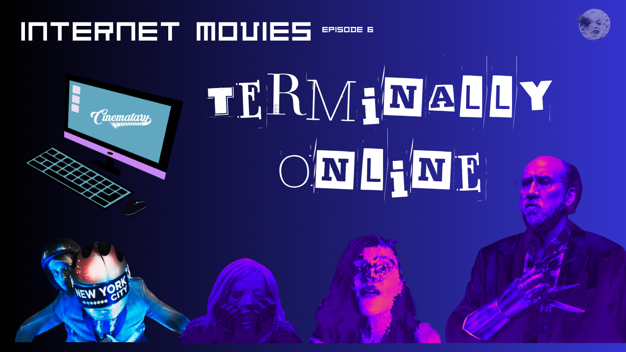Episode 506 - Internet Movies, Part 6: Terminally Online