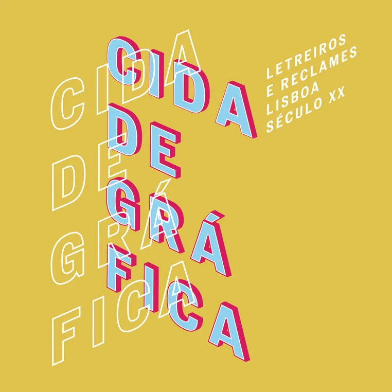 Cidade Gráfica. Letreiros e reclames de Lisboa no século XX