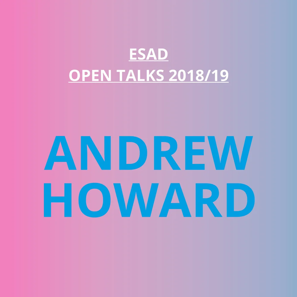 ESAD OPEN TALKS - Andrew Howard 