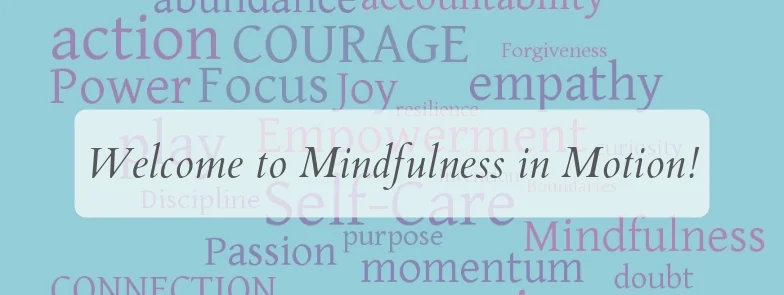 Welcome to Mindfulness in Motion.jpg