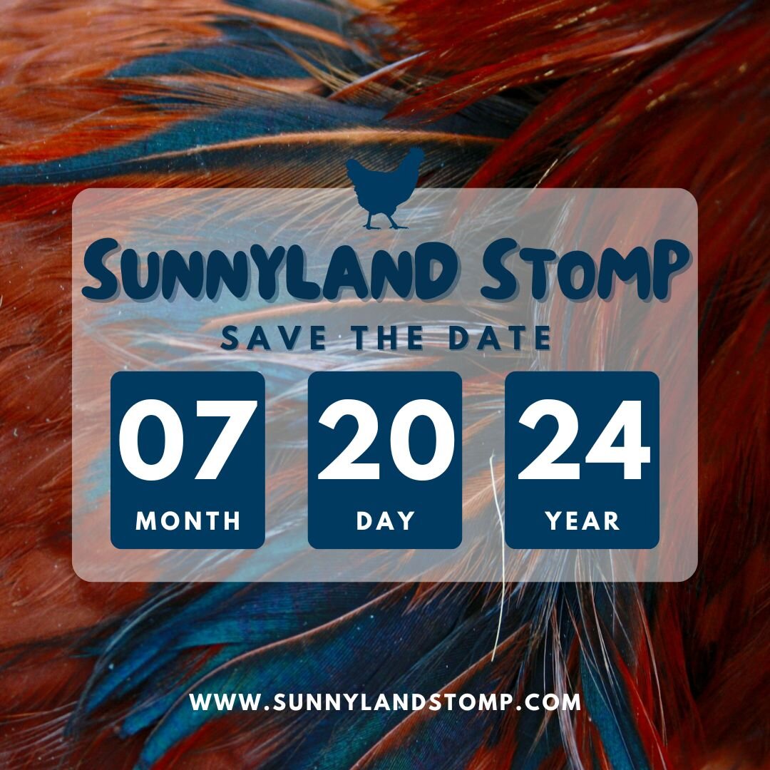 We don't want to LEAP, we prefer to STOMP! 🐓📅 SAVE THE DATE for the 16th Annual Sunnyland Stomp on Saturday, July 20, 2024! ✨

We are still pecking away at planning the 2024 Stomp and will be unveiling more details in the coming months... But in th