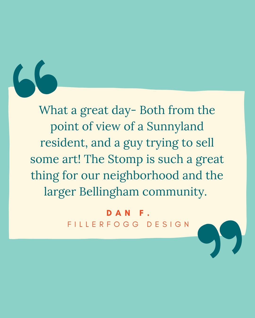 🐓☀️🎉🧡 &quot;What a great day - Both from the point of view from a Sunnyland resident, and a guy trying to sell some art! The Stomp is such a great thing for our neighborhood and the larger Bellingham community.&quot;

Host a Stomp Stop and contrib