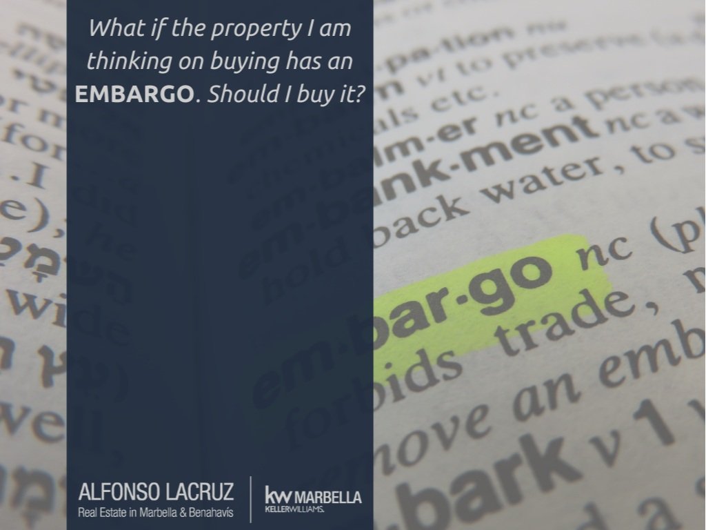 What if the property I am thinking on buying has an embargo. Should I buy it?