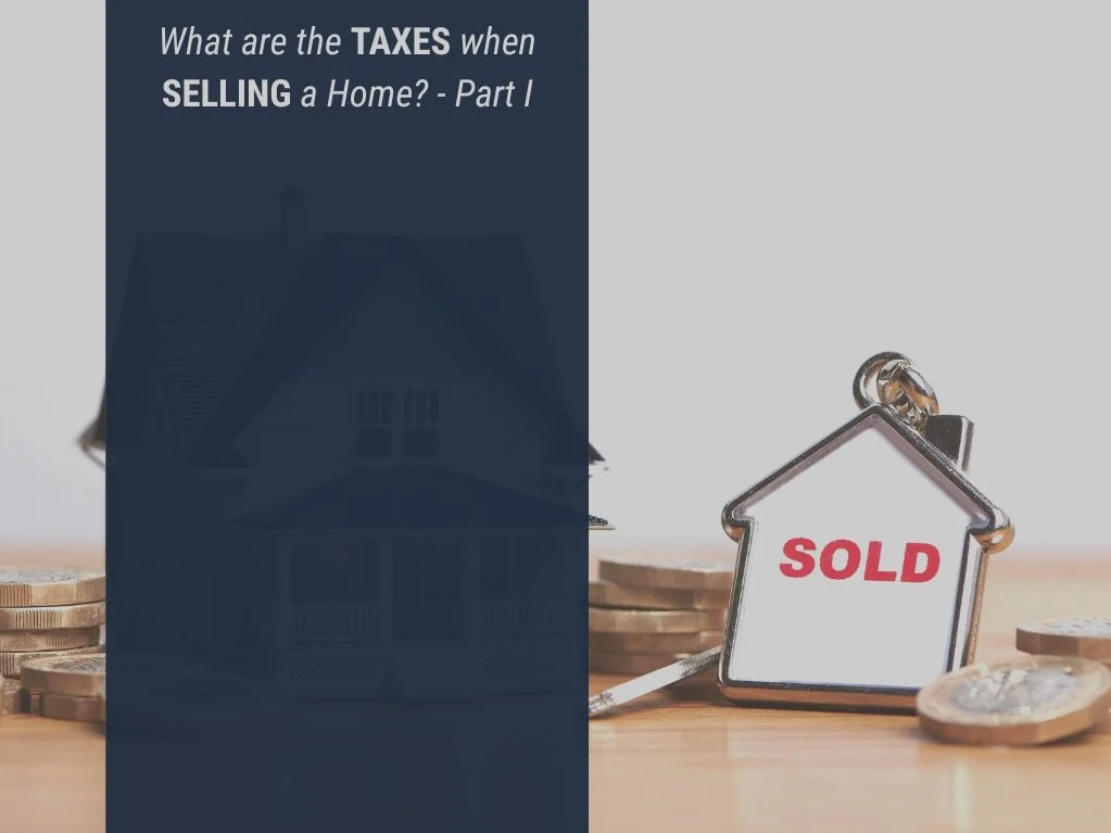 What are the Taxes when Selling a Home? - Part I