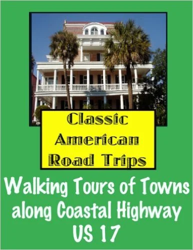 Classic American Road Trips: Walking Tours of Towns along the Coastal Highway US 17