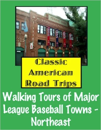 Classic American Road Trips: Walking Tours of Major League Baseball Teams in the Northeast