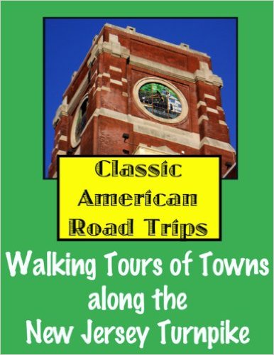 Classic American Road Trips: Walking Tours of Towns along the New Jersey Turnpike