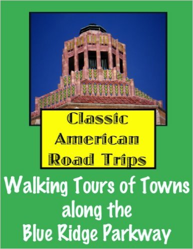 Classic American Road Trips: Walking Tours of Towns along the Blue Ridge Parkway