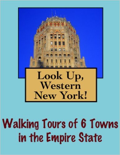 Look Up, Western New York! Walking Tours of 6 Towns In The Empire State