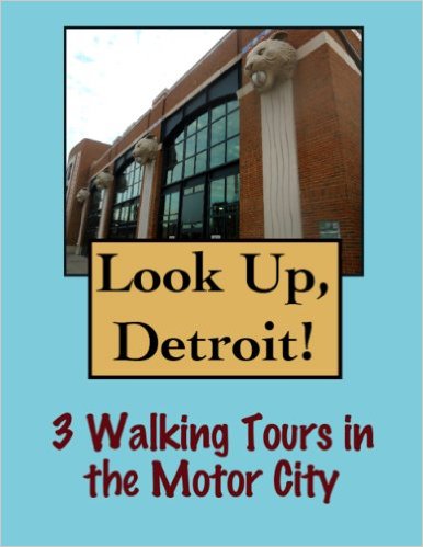 Look Up, Detroit! 3 Walking Tours In The Motor City