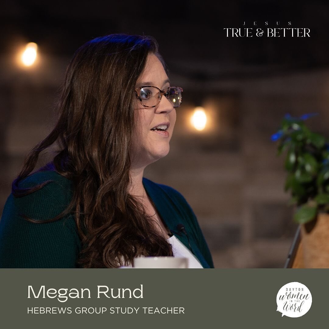 We are thrilled to introduce you to our final Jesus: True and Better Group Study teacher, Megan Rund.

Here&rsquo;s a little about Megan: She has been called by God to be a Godly wife to Derek and mother to three kids. She also serves on the worship 