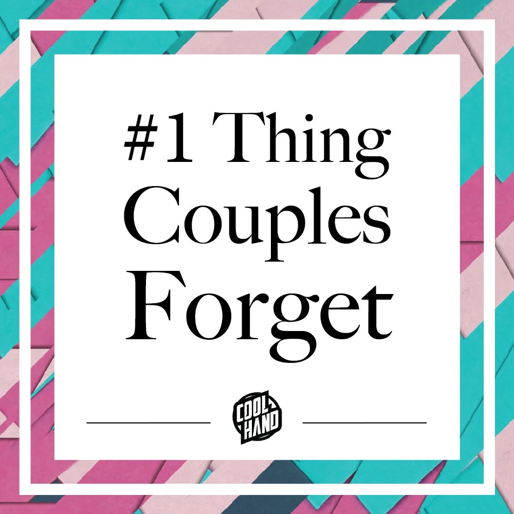 The #1 Thing Couples Forget.jpg