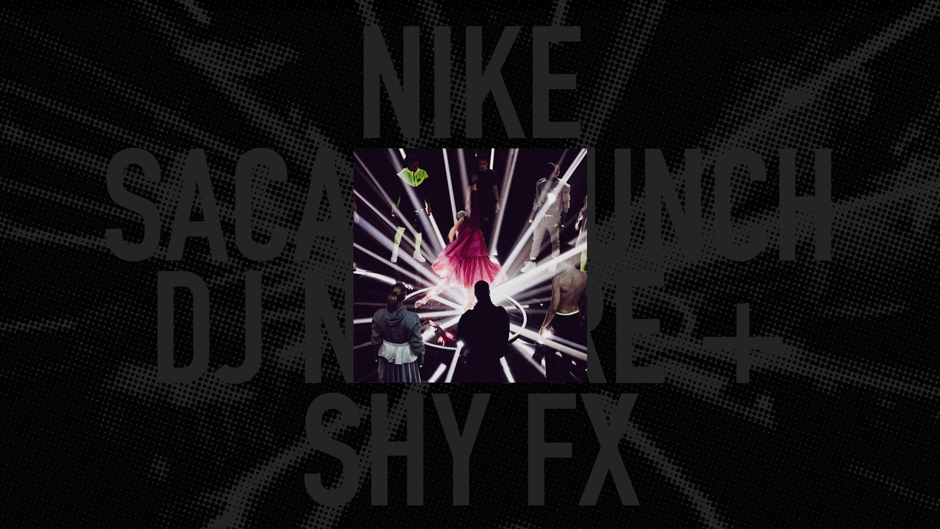 NIKE<br/>SACAII LAUNCH<br/>DJ NATURE + SHY FX