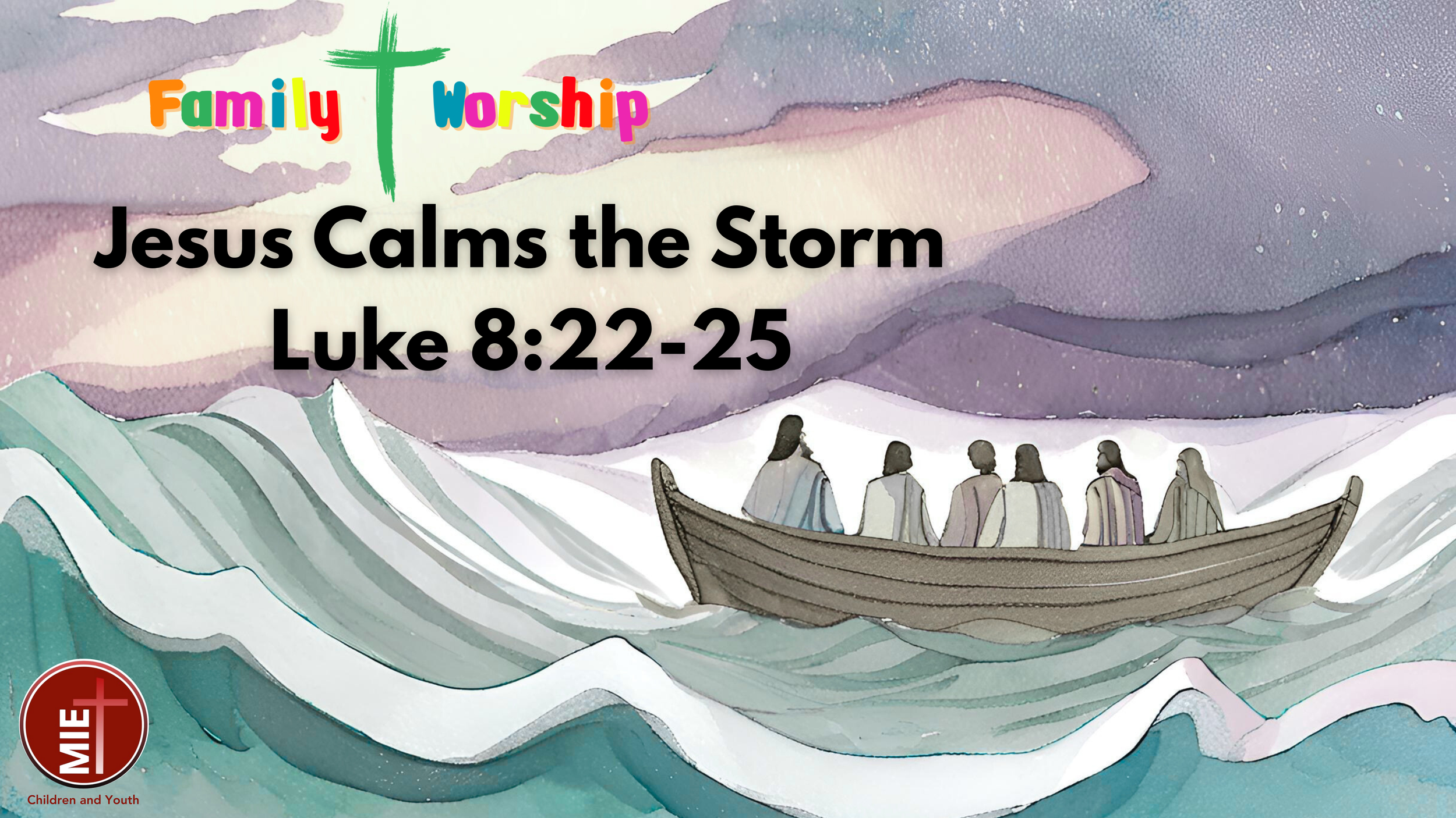 Family Worship Ideas - Calming the Storm  Luke 8:22-25