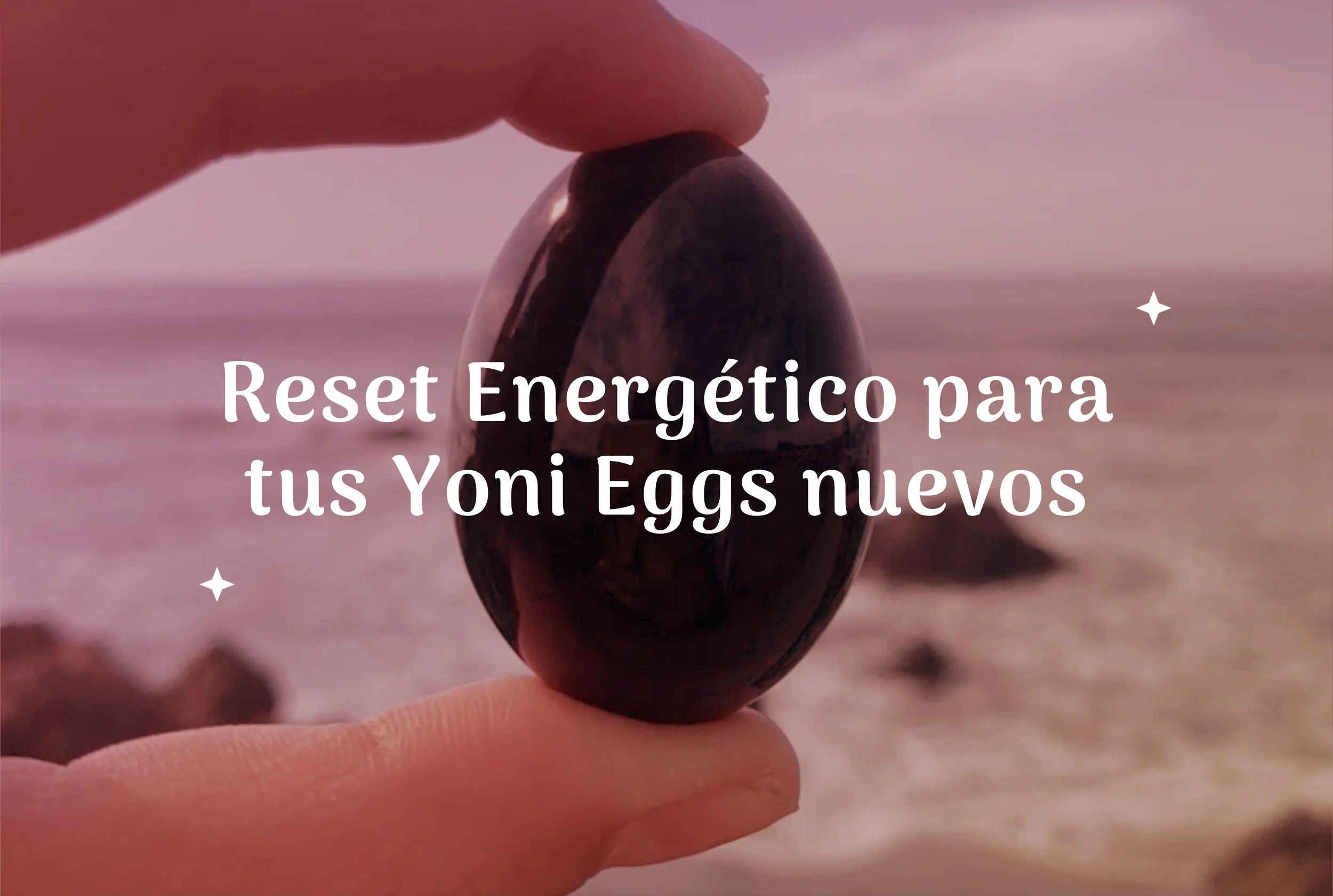 Reset Energético para tus Yoni Eggs nuevos
