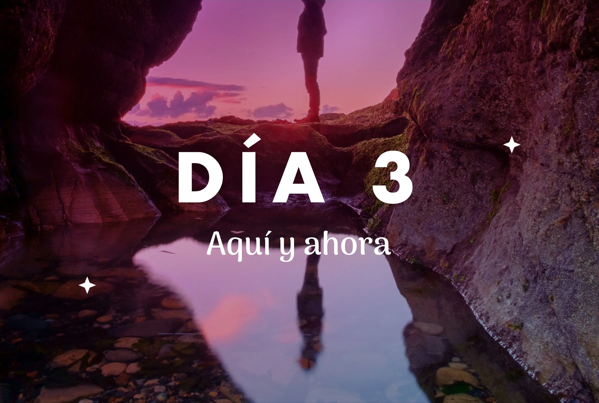 Día 3: Aquí y ahora