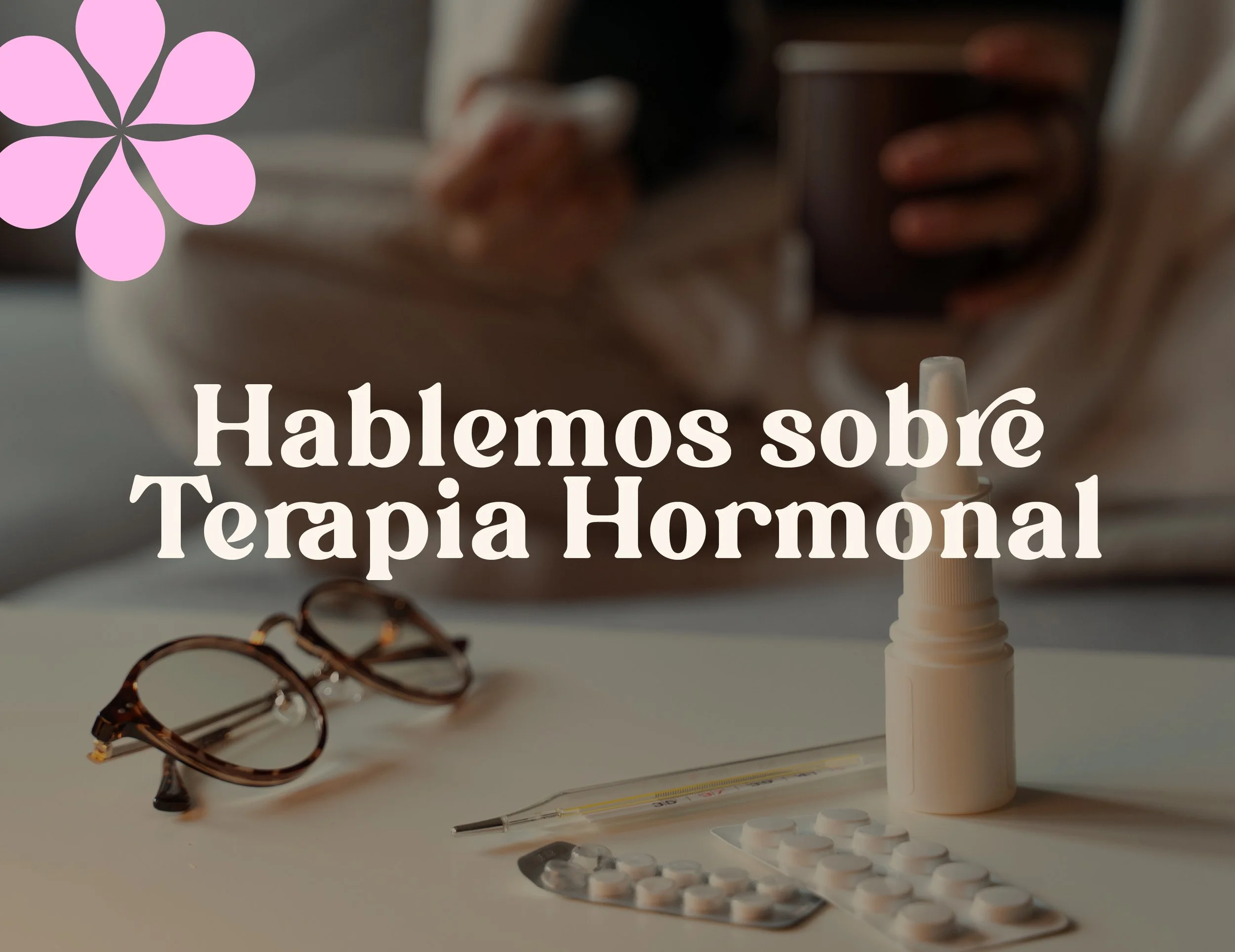 Hablemos sobre Terapia Hormonal