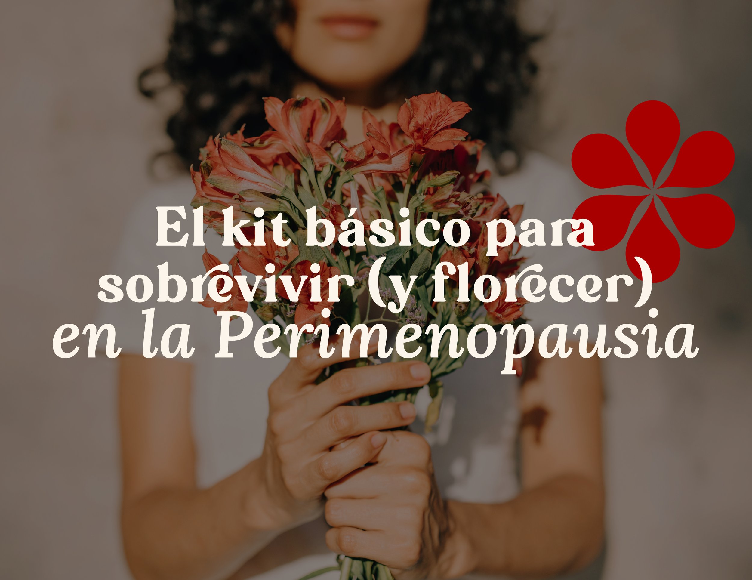 El kit básico para sobrevivir (y florecer) en la perimenopausia