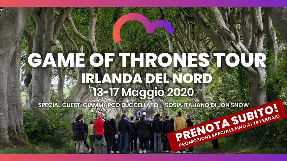 GAME OF THRONES TOUR- OFFERTA SPECIALE FINO AL 14 FEBBRAIO 