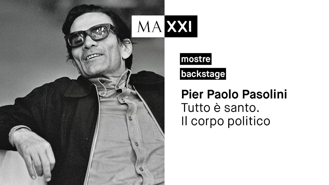 PIER PAOLO PASOLINI. TUTTO È SANTO. IL CORPO POLITICO