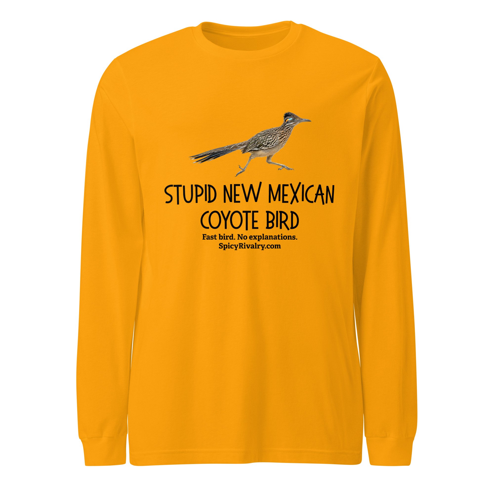 Stupid New Mexican Coyote Bird - Unisex Long Sleeve Tee