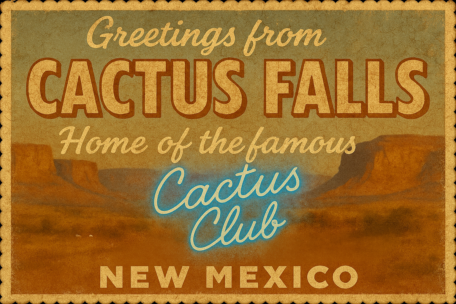 Vintage-style sign that reads "Greetings from Cactus Falls, home of the famous Cactus Club, New Mexico." The sign has a desert landscape background with mesas and a scalloped border.