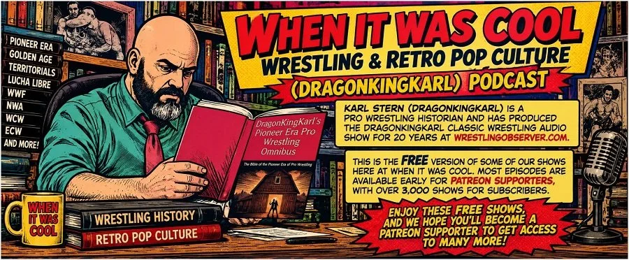 Karl Stern (DragonKingKarl) is a pro wrestling historian, has produced the DragonKingKarl Classic Wrestling Audio Show for 20 years at WrestlingObserver.com.