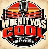 When It Was Cool - Pop Culture, Comics, Pro Wrestling, Toys, TV, Movies, and Podcasts