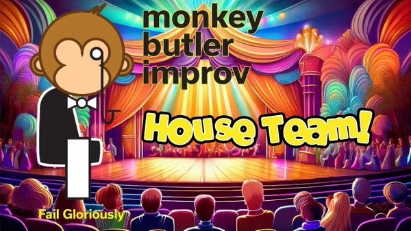Monkey Butler Improv HOUSE TEAM SHOW!!