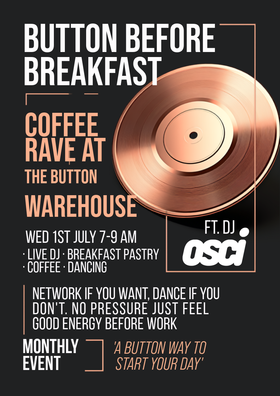BUTTON BEFORE BREAKFAST COFFEE RAVE **TICKETED**