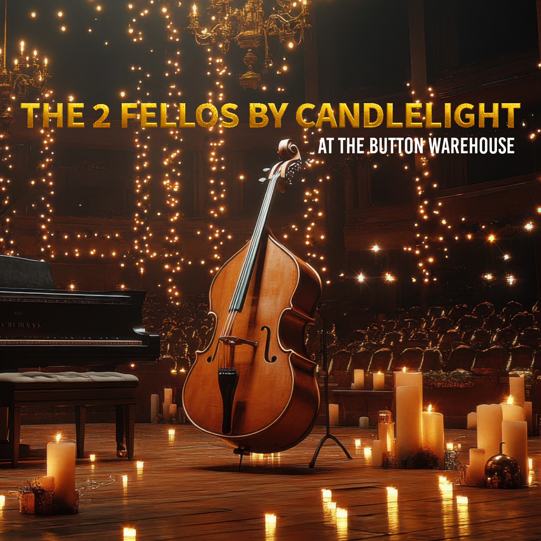 THE 2 FELLOS BY CANDLELIGHT *TICKETED*