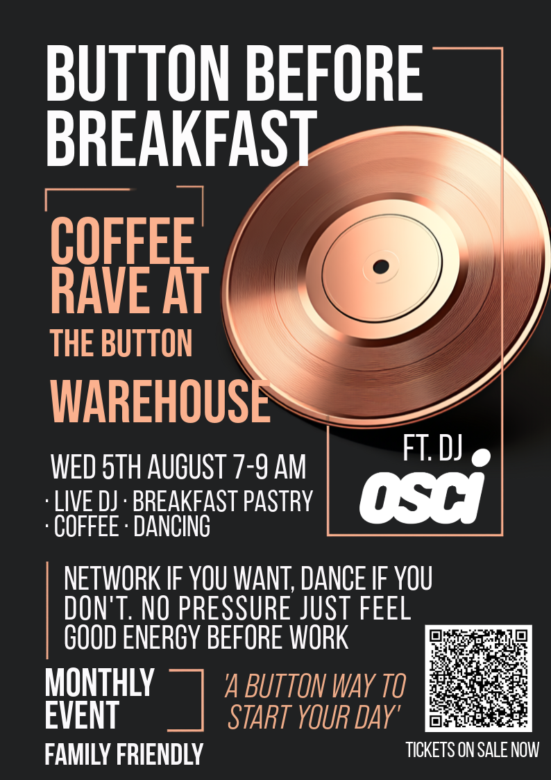 BUTTON BEFORE BREAKFAST COFFEE RAVE **TICKETED**