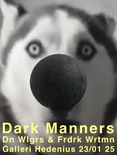 DARK MANNERS, GALLERI HEDENIUS 2025