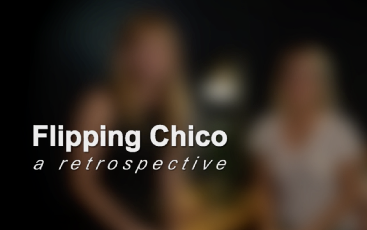 A Retrospective | Flipping Chico